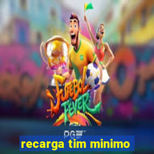 recarga tim minimo